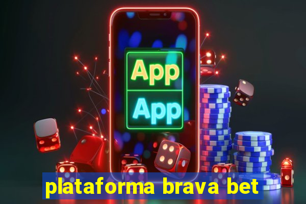 plataforma brava bet